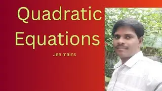 QUADRATIC EQUATIONS JEE MAINS AND ADVANCE CONCEPT AND PROBLEMS