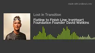 Flatline to Finish Line: IronHeart Foundation Founder David Watkins