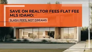 Save on realtor fees Flat Fee MLS Idaho: Slash Fees, Not Dreams