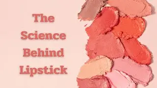 The Science Behind Lipstick  Understanding Its Ingredients and Their Functions