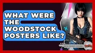 What Were The Woodstock Posters Like? - Rock and Roll Wizards