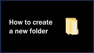 How to create a new folder ? - In Windows 10