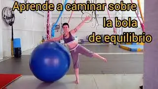 Bola de equilibrio: tutorial para aprender a caminar sobre la bola #circo #circusglobe