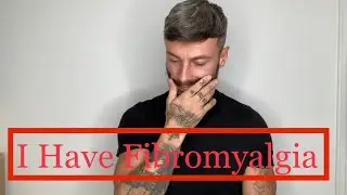 I have Fibromyalgia