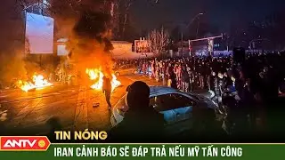 Iran cảnh b&aacute;o sẽ đ&aacute;p trả nếu Mỹ tấn c&ocirc;ng | ANTV