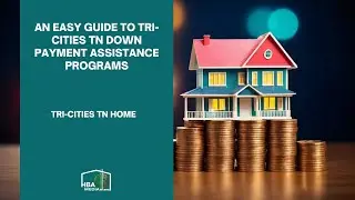 An Easy Guide to Tri-Cities TN Down Payment Assistance Programs