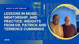 Lessons in Music, Mentorship, and Practice: Insights from Dr. Patrick and Terrence Cummings
