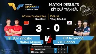 2025 - EUROPE SMASH - WD - SF - SUN Yingsha/WANG Manyu & KIM Nayeong/RYU Hanna (22.08.2025)