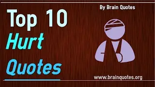 Hurt Quotes - Top 10 Quotes On Being Hurt