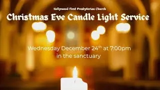 Christmas Eve Candle Light Service (Lessons & Carols) 12/24/25