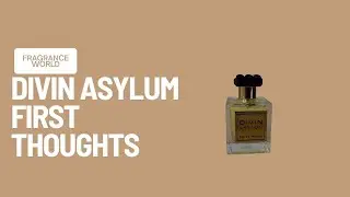 Fragrance World Divin Asylum Initial Thoughts