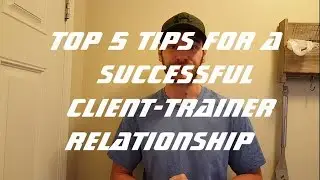 TOP 5 TIPS FOR A SUCCESSFUL CLIENT-TRAINER RELATIONSHIP