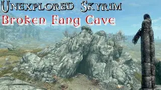 Unexplored Skyrim: Broken Fang Cave