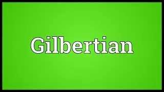 Gilbertian Meaning