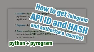 How to get API ID and HASH and authorize a Telegram userbot. Python + Pyrogram userbot.