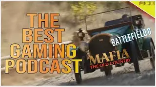 Battlefield 6 Beta, Mafia the Old Country, and a TON of Leaks and Rumors The best gaming podcast 538
