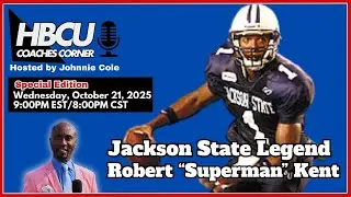 HBCU Coaches Corner | Jackson State Legend Robert &ldquo;Superman&rdquo; Kent Talks JSU Glory Days