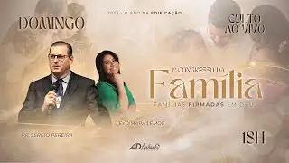 Congresso da Família | Pr. Sérgio Pereira & Leydimara Lemos - CULTO AO VIVO - DOMINGO 18/05/2025