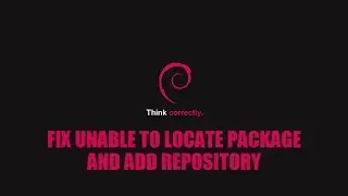 |DEBIAN 9||FIX|E:UNABLE TO LOCATE PACKAGE AND ADD REPOSITORY|