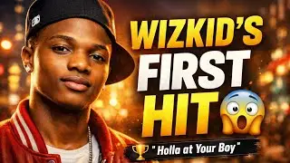 Wizkid’s First Hit Song & Breakthrough