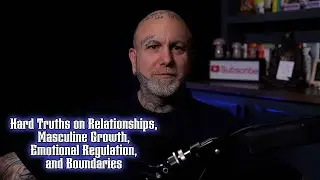 VoTB   Hard Truths on Relationships, Masculine Growth, Emotional Regulation, and Boundaries