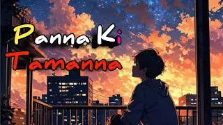 Panna Ki Tamanna By Injmam Siddique / Heera Panna / Kishor Kumar Old Song In New Version / Lofi Mix