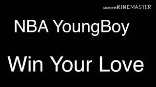 NBA YoungBoy - Win Your Love(Lyrics)