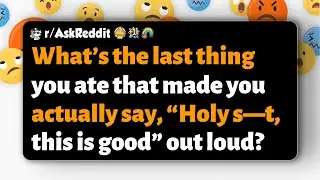 r/AskReddit | What&rsquo;s the last thing you ate that made you exclaim, &ldquo;This is so good!&rdquo;?