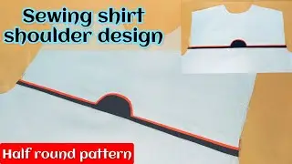 Sew a round cut shirt shoulder pattern | Sewing shirt teera design | Cutting & stiching