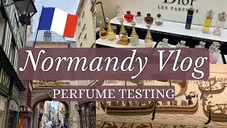 Normandy Vlog, Perfume Testing, Chit-Chat | Scent & Sight Tour