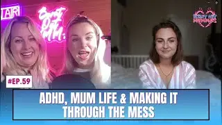EP: 59 - ADHD, Mum Life & Making It Through the Mess