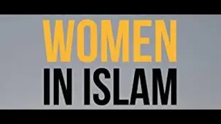 Women in Islam - Rights, Obligations and Misconceptions - Al Muatasim Al Maawali