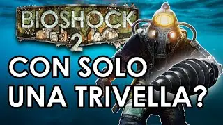 Si Può Finire Bioshock 2 Con Solo Una Trivella?