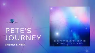 Pete's Journey - Sherry Finzer | Connections | Solo Naked Flute for Healing, Meditation, Relaxation