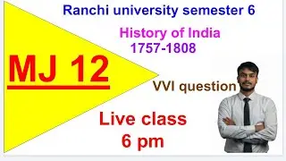 History Major Paper 12 | India 1707–1857 | Ranchi University Semester 6 | VVI QUESTIONS 