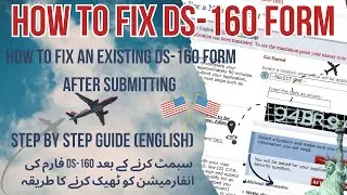 How to Fix an Existing DS-160 Form For a Nonimmigrant Visa