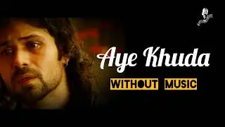 Aye Khuda ll A Cappella / Without Music ll Pure Vocals