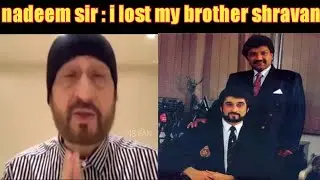 nadeem saifi saying i lost my brother shravan rathod (nadeem shravan)