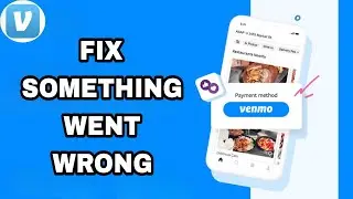 How To Fix And Solve Venmo App Something Went Wrong | Final Solution