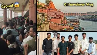 Omkareshwar Jyotirlinga  ll Exploring Omkareshwar With Friends  ll Omkareshwar Vlog 