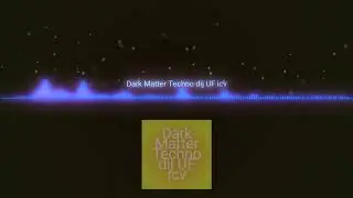 Dark Matter Techno dij UF icv exported  philips music system NCS