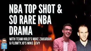 🔥 MIKE ZAKARIAN + MIKE LEVY: Top Shot & SoRare NBA Drama