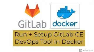 How to run and setup GitLab Community Edition DevOps Tools CI CD in Docker