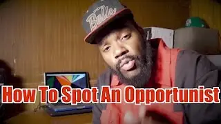 How to Spot an Opportunist (and avoid being exploited)