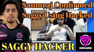 Saumraj Confirmed Enigma Saggy Using Hacked | Saggy Hacker | Saumraj Confirmed About Saggy Hacking