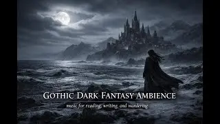 Gothic Dark Fantasy Ambience | Music for Reading, Writing & Studying