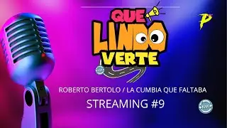 QUE LINDO VERTE - STREAMING 9 - ROBERTO BERTOLO / LA CUMBIA QUE FALTABA
