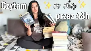 czytam ✨CO CHCĘ✨ przez 48H 📚