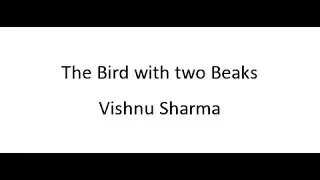 The Bird with two Beaks - Vishnu Sharma