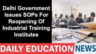 Delhi Government Issues SOPs For Reopening Of Industrial Training Institutes.